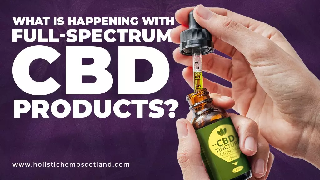 What Is Happening With Full-Spectrum CBD Products?