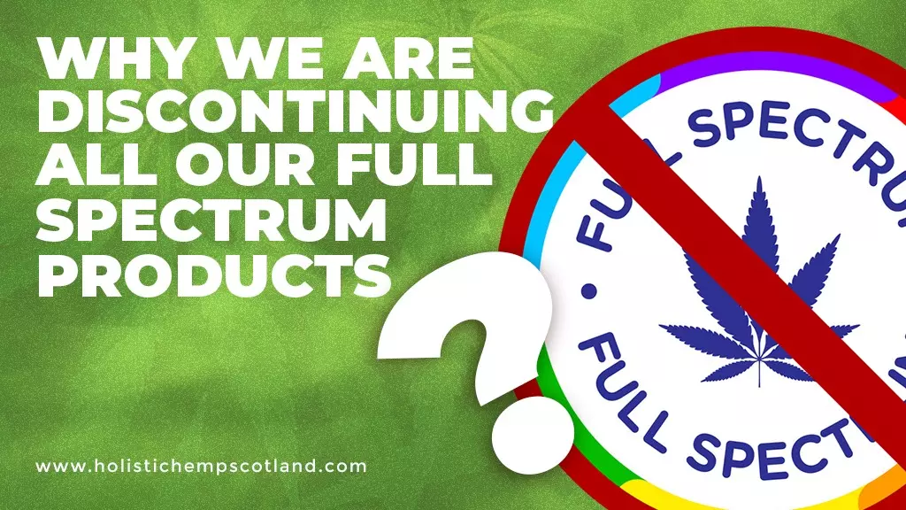 Why We Are Discontinuing All Our Full Spectrum Products