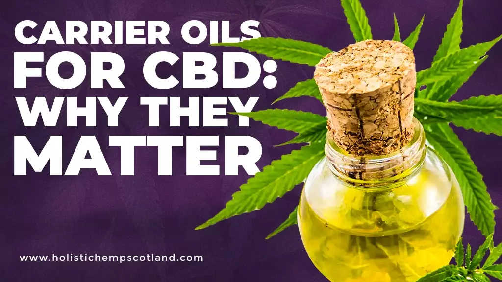 Carrier Oils For CBD: Why They Matter