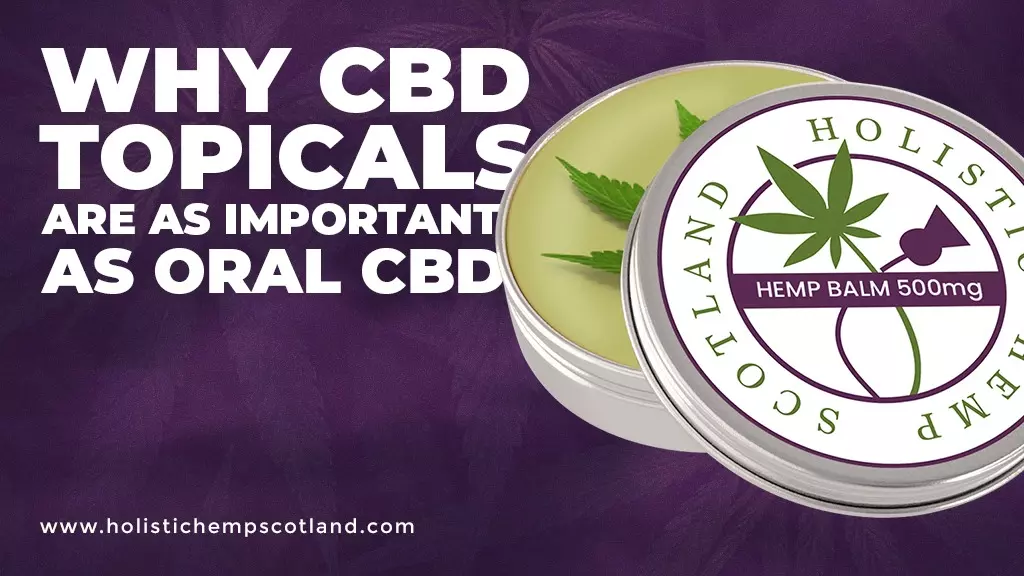 Why CBD Topicals Are As Important As Oral CBD