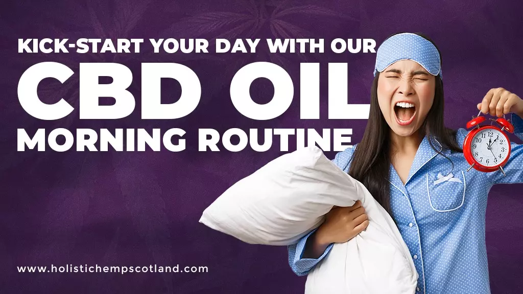 Kick-Start Your Day With Our CBD Oil Morning Routine