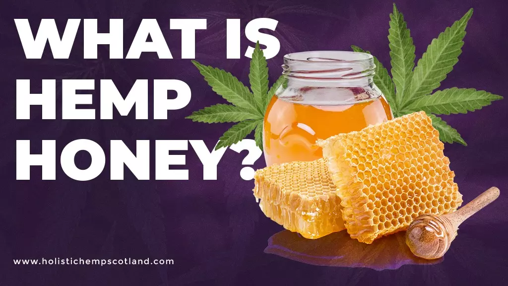 What Is Hemp Honey And What Are It's Benefits?