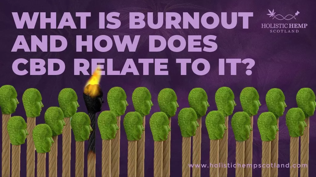 What Is Burnout And How Does CBD Relate To It?