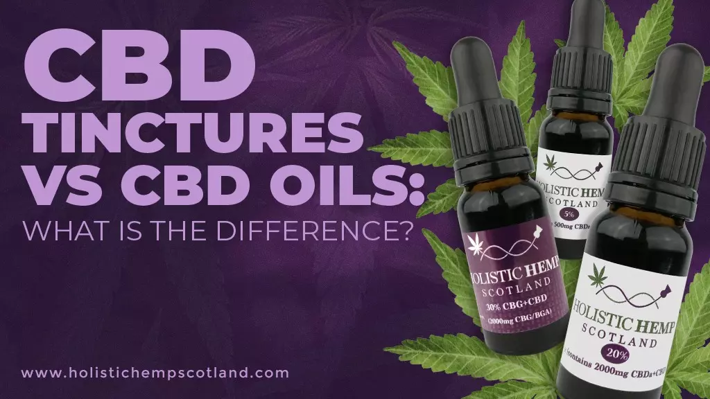 CBD Tinctures Vs CBD Oils: What Is The Difference?