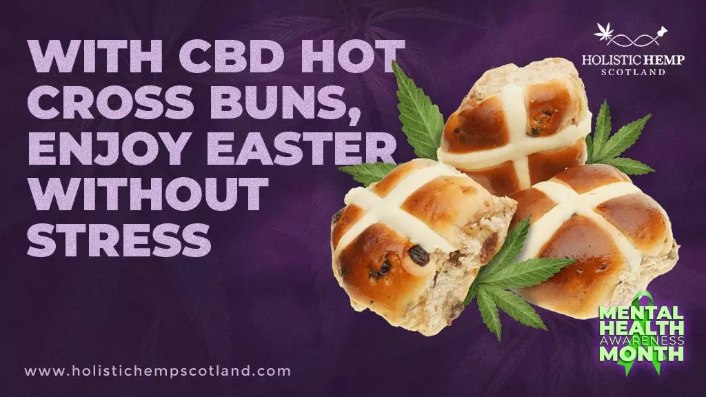 With CBD Hot Cross Buns, Enjoy Easter Without Stress